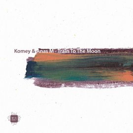 Komey & Anas M  - Train To The Moon EP  [Digital]