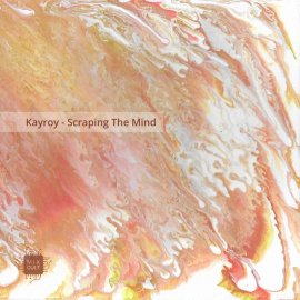 Kayroy - Scraping The Mind EP [Digital]