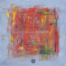 Kirill Matveev ‎– Refuel EP [Digital]