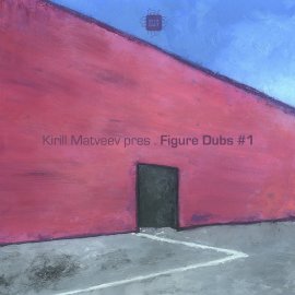 Kirill Matveev pres. Figure Dubs #1 [Digital]