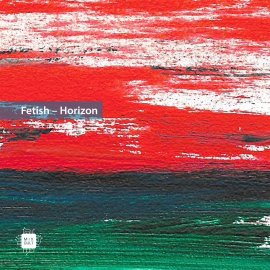Fetish - Horizon EP [Digital]